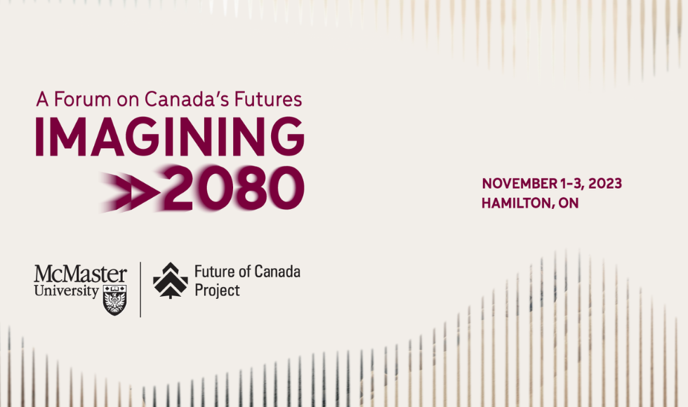 Poster for Imagining 2080: A forum on Canada's Futures, with text that reads November 1-3, 2023, Hamilton, ON 