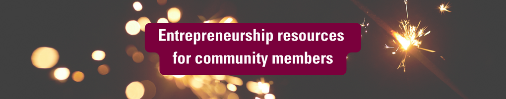 A graphic that reads, ‘Entrepreneurship resources for community members,’ and features images of sparks