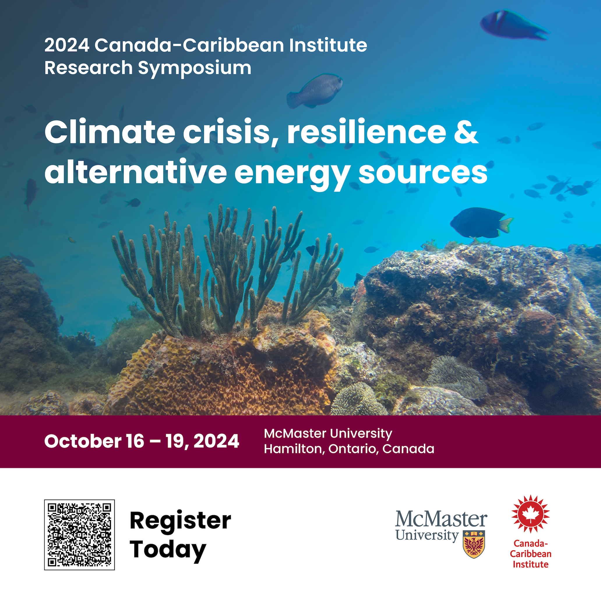 A poster: An underwater scene of ocean floor vegetation is the backdrop for text that reads: "2024 Canada-Caribbean Institute Research Symposium: Climate crisis, resilience & alternative energy sources, Oct. 16-19, McMaster University." It also has a registration QR code and the logos of McMaster and the Canada-Caribbean Institute.