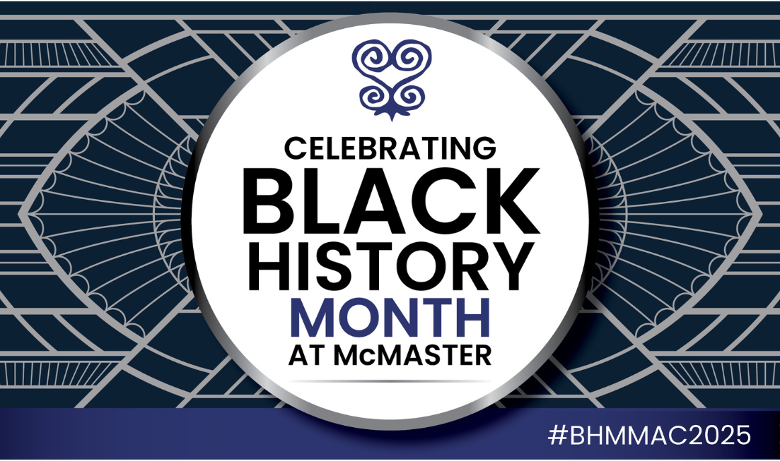 A dark blue and grey geometric background with a white circle overlaid, and on the circle text reads: "Celebrating Black History Month at McMaster". In the bottom right corner text spells out a hashtag: #bhmmatmac2025