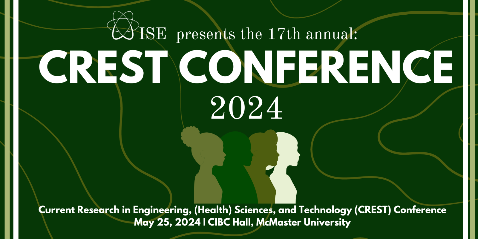 A graphic that reads, ‘WISE presents the 17th annual: CREST Conference 2024 - Current research in Engineering, (Health) Sciences, and Technology (CREST) Conference - May 25, 2024 | CIBC Hall, McMaster University