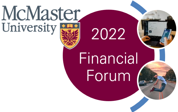 A graphic that reads '2022 Financial Forum.' It also features the McMaster logo, an image of a hand holding a cellphone in front of a computer screen and an image of a person in a mid-air jump in the centre of a roadway.