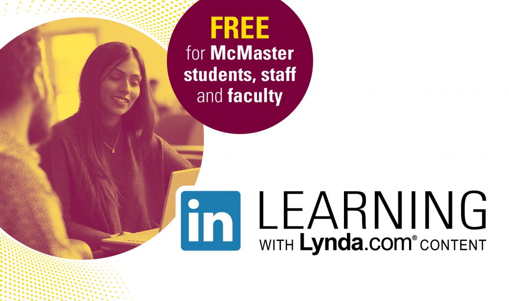 McMaster students, faculty and staff have free, on-demand access to LinkedIn Learning, a popular online learning platform that offers an extensive library of more than 13,000 video tutorials covering technology, business and creative topics.