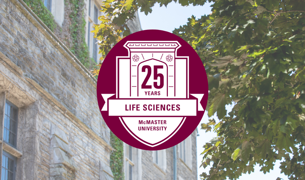 McMaster Life Sciences' logo overtop a backdrop of a building on McMaster's campus