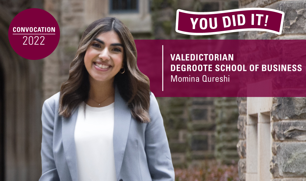Cutout of a smiling Momina Qureshi alongside text that reads: You did it! Valedictorian, DeGroote School of Business.