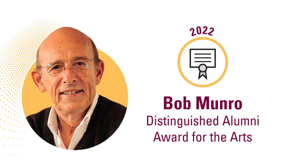 A headshot of Bob Munro alongside text that reads: 2022 Bob Munro Distinguished Alumni Award for the Arts
