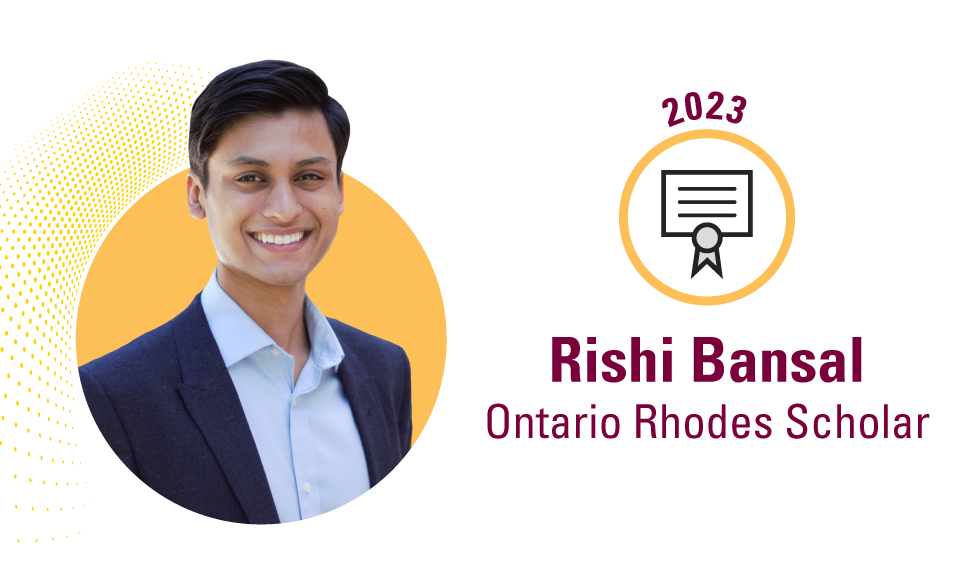 A graphic that reads Rishi Bansal Ontario Rhodes Scholar 2023 and features a headshot of Bansal against a yellow circle and a radiance effect.