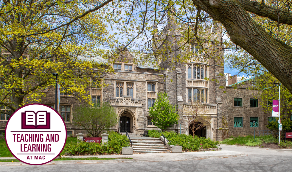 The exterior of McMaster's University Hall with a graphic overlay that reads, 'teaching and learning at Mac.'