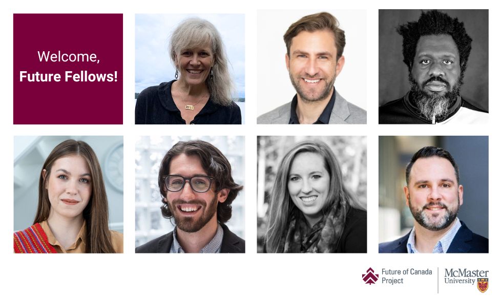 A graphic that reads, ‘2023 Future Fellows,’ and features seven headshots. It also features the logo of McMaster’s Future of Canada Project.