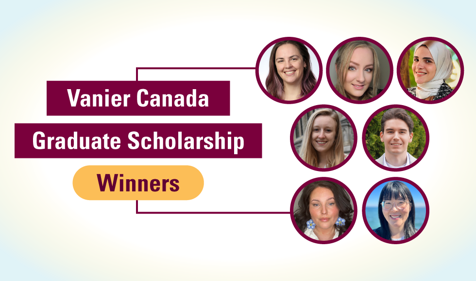 A graphic featuring seven headshots that reads, ‘Vanier Canada Graduate Scholarship Winners’