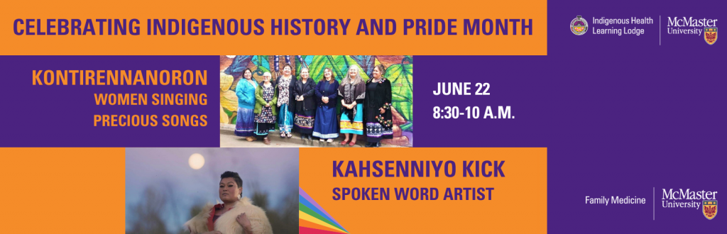 An orange and purple graphic that reads, ‘Celebrating Indigenous History and Pride Month - Kontirennanoron - Women singing precious songs. It also features two photos - one of a group of women in traditional Indigenous ribbons skirts, and one of Kahsenniyo Kick, a spoken word artist.