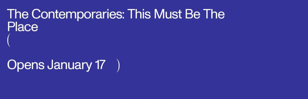 A purple graphic with black text that reads, 'The Contemporaries: This Must Be The Place - Opens January 17'