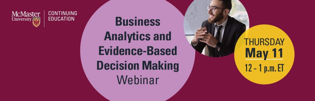 A graphic advertising a business and analytics and evidence-based decision making webinar on Thursday, May 11th from 12-1pm ET.