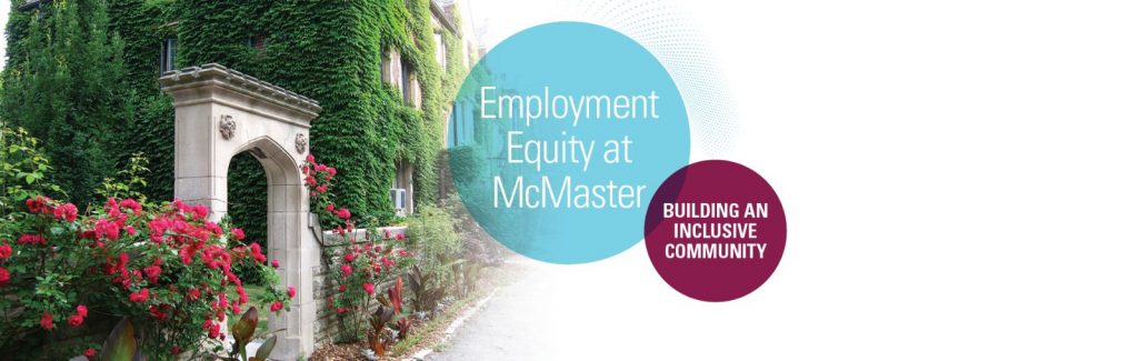 A graphic that reads, ‘Employment equity at McMaster,’ and ‘Building an inclusive community.’ It also features a photo of the Edwards Arch.