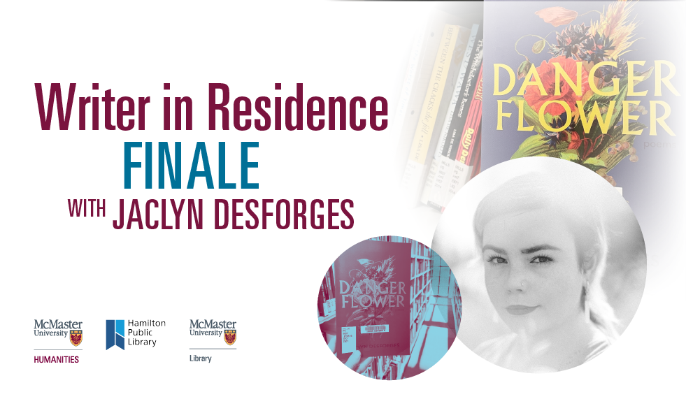 A graphic advertising an event entitled, ‘Writer in Residence Finale with Jaclyn Desforges.’