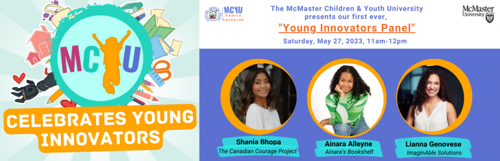 A graphic advertising McMaster Children & Youth University’s Young Innovators Panel that features headshots of Shania Bhopa, Ainara Alleyne and Lianna Genovese.